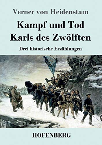Kampf und Tod Karls des Zwölften: Drei historische Erzählungen von Hofenberg