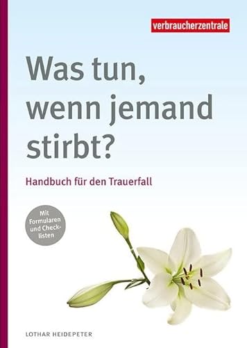 Was tun, wenn jemand stirbt?: Handbuch für den Trauerfall Was tun, wenn jemand stirbt?: Handbuch für den Trauerfall