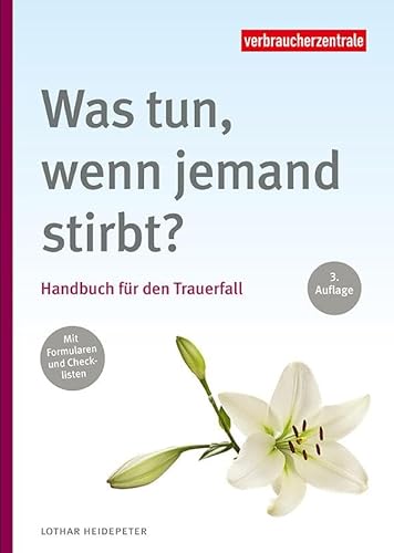Was tun, wenn jemand stirbt?: Handbuch für den Trauerfall von Verbraucherzentrale NRW