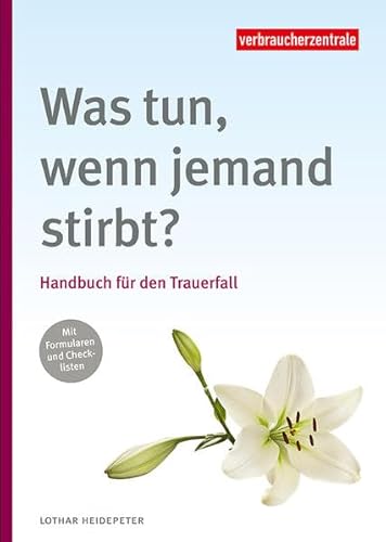 Was tun, wenn jemand stirbt?: Handbuch für den Trauerfall