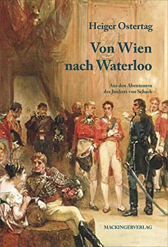Von Wien nach Waterloo: Aus den Abenteuern des Junkers von Schack