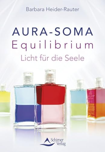 Aura-Soma Equilibrium: Licht für die Seele