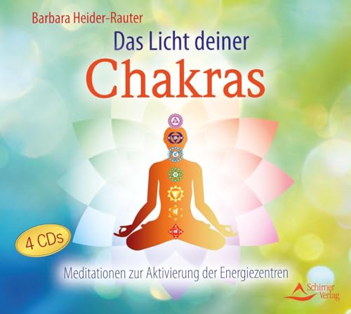 Das Licht deiner Chakras: Meditationen zur Aktivierung der Energiezentren von Schirner Verlag