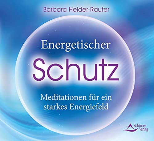 Energetischer Schutz: Meditationen für ein starkes Energiefeld Energetischer Schutz: Meditationen für ein starkes Energiefeld