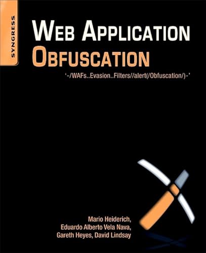 Web Application Obfuscation: -/WAFs..Evasion..Filters//alert(/Obfuscation/)-' von Syngress