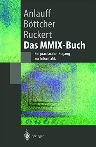 Das MMIX-Buch: Ein praxisnaher Zugang zur Informatik (Springer-Lehrbuch) (German Edition)