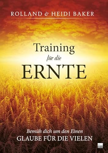 Training für die Ernte: Bemüh dich um den Einen, glaube für die Vielen