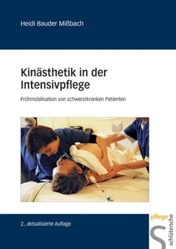 Kinästhetik in der Intensivpflege: Frühmobilisation von schwerstkranken Menschen von Schltersche Verlag