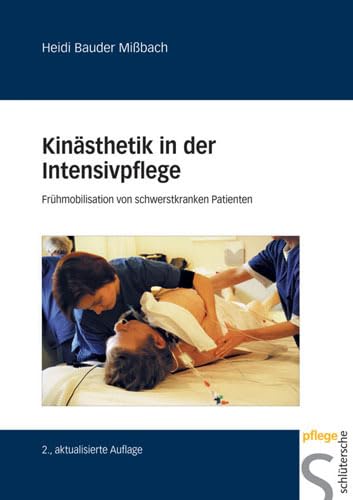 Kinästhetik in der Intensivpflege: Frühmobilisation von schwerstkranken Menschen von Schltersche Verlag