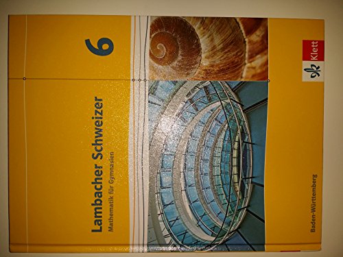 Lambacher Schweizer Mathematik 6. Ausgabe Baden-Württemberg: Schulbuch Klasse 6 (Lambacher Schweizer. Ausgabe für Baden-Württemberg ab 2014)