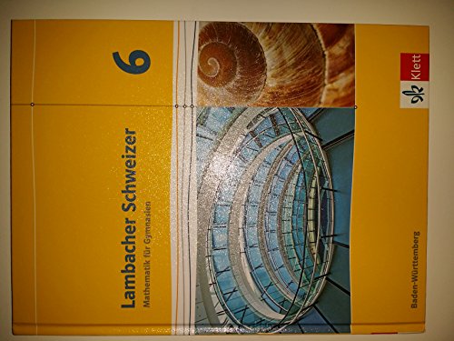Lambacher Schweizer Mathematik 6. Ausgabe Baden-Württemberg: Schulbuch Klasse 6 (Lambacher Schweizer. Ausgabe für Baden-Württemberg ab 2014) Lambacher Schweizer Mathematik 6. Ausgabe Baden-Württemberg: Schulbuch Klasse 6 (Lambacher Schweizer. Ausgabe für Baden-Württemberg ab 2014)