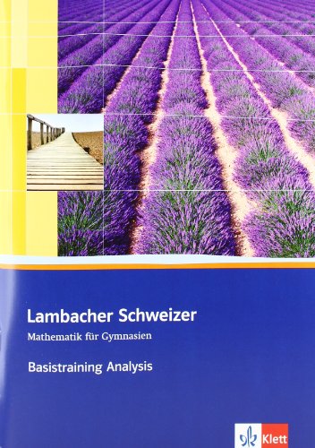 Lambacher Schweizer Mathematik Basistraining Analysis. Ausgabe Baden-Württemberg: Arbeitsheft plus Lösungen Klassen 11/12 (Lambacher Schweizer. Ausgabe für Baden-Württemberg ab 2009)