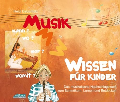 Musikwissen für Kinder: Das musikalische Nachschlagewerk zum Schmökern, Lernen und Entdecken