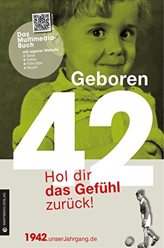 Geboren 1942 - Hol dir das Gefühl zurück!: Mit QR-Codes (Geboren 19xx - Hol dir das Gefühl zurück!)