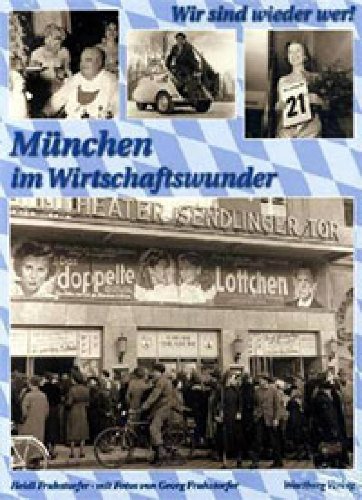 Wir sind wieder wer! München in den Wirtschaftswunderjahren