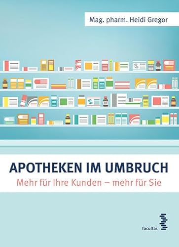 Apotheke im Umbruch Mehr für Ihre Kunden - mehr für Sie von facultas