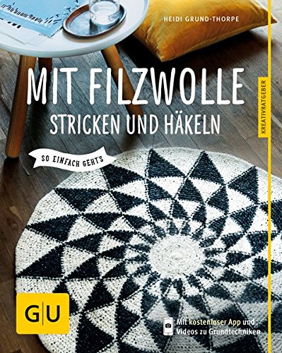 Mit Filzwolle stricken und häkeln: So einfach geht's (GU Kreativratgeber) von GRÄFE UND UNZER Verlag GmbH