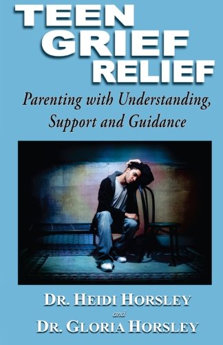 Teen Grief Relief: Parenting with Understanding, Support, and Guidance Teen Grief Relief: Parenting with Understanding, Support, and Guidance von Rainbow Books, Incorporated