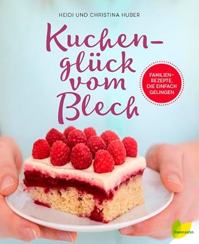 Kuchenglück vom Blech: Familienrezepte, die einfach gelingen