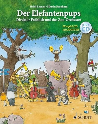 Der Elefantenpups: Direktor Fröhlich und das Zoo-Orchester: mit CD (gesprochen von Hexe Lilli-Autor KNISTER) von Schott Music