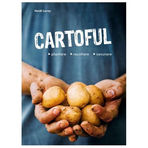 Cartoful. Plantare, Recoltare, Savurare von Casa