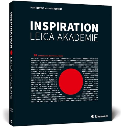 Inspiration Leica Akademie: Inspirierende Bilder von 76 Fotografen der Leica Akademien von Rheinwerk Verlag GmbH