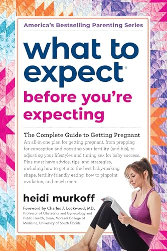 What to Expect Before You're Expecting: The Complete Guide to Getting Pregnant von Workman Publishing