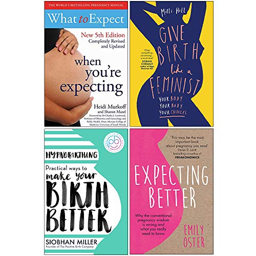 What to Expect When You're Expecting, Give Birth Like a Feminist, Hypnobirthing, Expecting Better 4 Books Collection Set