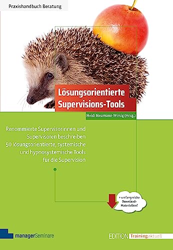 Lösungsorientierte Supervisions-Tools: Renommierte Supervisorinnen und Supervisoren beschreiben 50 lösungsorientierte, systemische und ... die Supervision (Edition Training aktuell) von managerSeminare Verl.GmbH