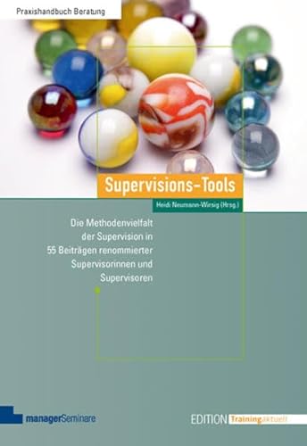 Supervisions-Tools: Die Methodenvielfalt der Supervision in 55 Beiträgen renommierter Supervisorinnen und Supervisoren (Edition Training aktuell) von managerSeminare Verl.GmbH