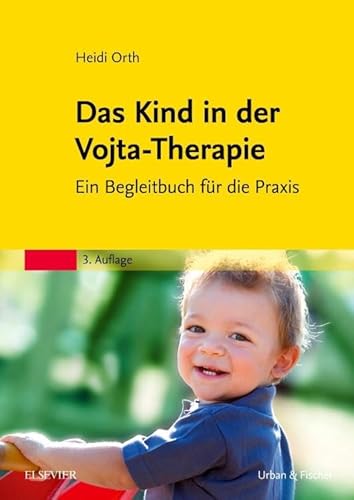 Das Kind in der Vojta-Therapie: Praxisbegleiter für Eltern und Therapeuten von Elsevier