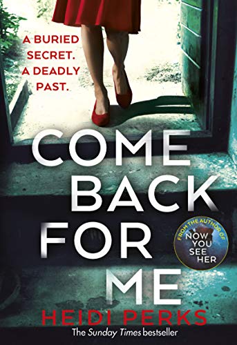 Come Back For Me: Your next obsession from the author of Richard & Judy bestseller NOW YOU SEE HER Come Back For Me: Your next obsession from the author of Richard & Judy bestseller NOW YOU SEE HER