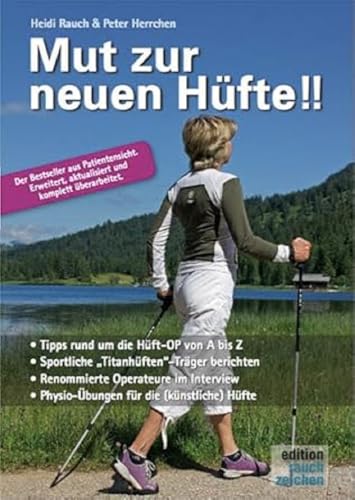 Mut zur neuen Hüfte!! - Neuauflage: Ein Hüft-OP-Mutmach-Buch mit Erfahrungsberichten von sportlichen Hüft-"Titanen" von Rauch & Herrchen GbR