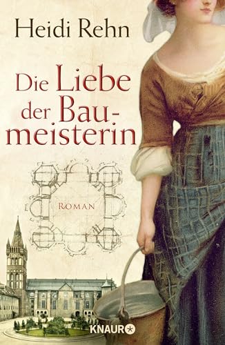 Die Liebe der Baumeisterin: Roman von Knaur