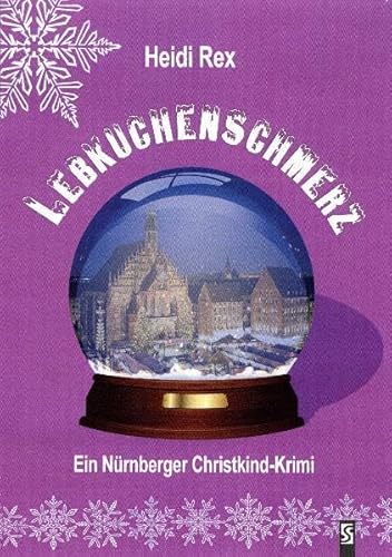 Lebkuchenschmerz: Ein Nürnberger Christkind-Krimi