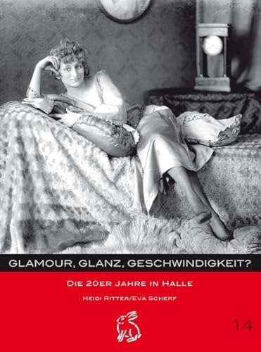 Glamour, Glanz, Geschwindigkeit? Die 20er Jahre in Halle von Hasenverlag GmbH