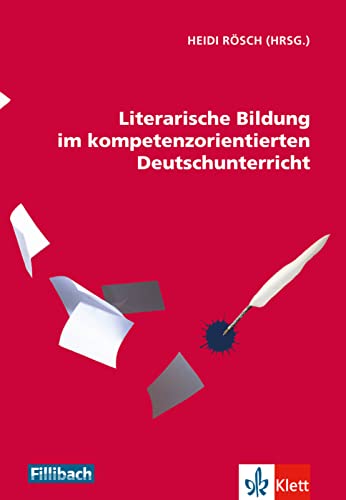 Literarische Bildung im kompetenzorientierten Deutschunterricht von Fillibach bei Klett Sprac