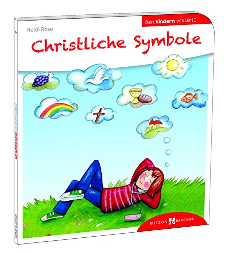 Christliche Symbole den Kindern erklärt: Den Kindern erzählt/erklärt 9 von Butzon & Bercker