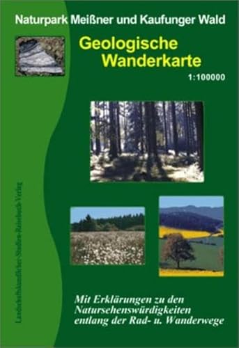 Naturpark Meißner und Kaufunger Wald - Geologische Wanderkarte 1 : 100 000: Mit Erklärungen zu den Natursehenswürdigkeiten entlang der Rad- und Wanderwege