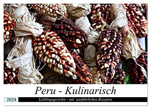 PERU - Kulinarisch (Wandkalender 2024 DIN A3 quer), CALVENDO Monatskalender von CALVENDO