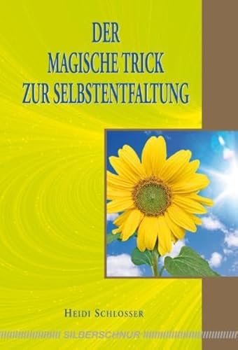 Der magische Trick zur Selbstentfaltung Der magische Trick zur Selbstentfaltung von Silberschnur