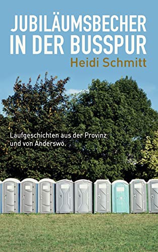 Jubiläumsbecher in der Busspur: Laufgeschichten aus der Provinz und von Anderswo