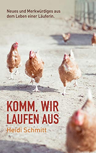 Komm, wir laufen aus: Neues und Merkwürdiges aus dem Leben einer Läuferin.