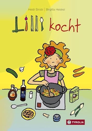 Lilli kocht: Ein Jahreszeitenkochbuch für Kinder. In vier übersichtliche Schritte gegliedert, mit einfachen Worten erklärt und von klaren Illustrationen begleitet von Tyrolia Verlagsanstalt Gm