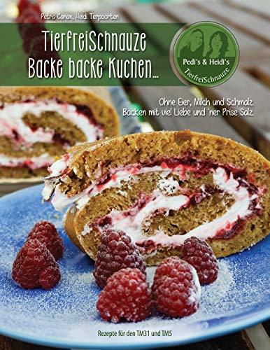 TierfreiSchnauze: Backe backe Kuchen ... (Ringbuch): Ohne Eier, Milch und Schmalz. Backen mit viel Liebe und 'ner Prise Salz. von BoD – Books on Demand
