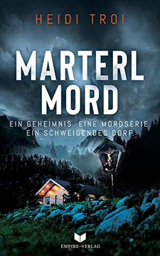 Marterlmord - Ein Geheimnis. Eine Mordserie. Ein schweigendes Dorf. von NOVA MD