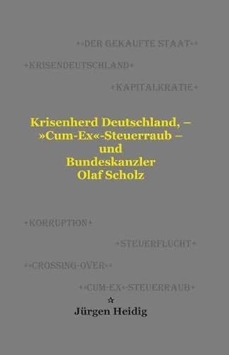 Krisenherd Deutschland, – »Cum-Ex«-Steuerraub – und Bundeskanzler Olaf Scholz: +Dokumentation+
