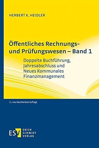 Öffentliches Rechnungs- und Prüfungswesen - Band 1: Doppelte Buchführung, Jahresabschluss und Neues Kommunales Finanzmanagement von Schmidt, Erich Verlag