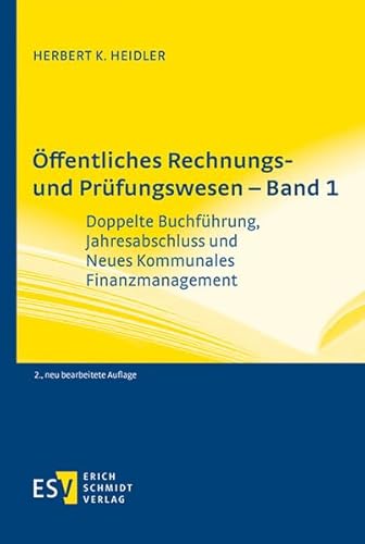 Öffentliches Rechnungs- und Prüfungswesen - Band 1: Doppelte Buchführung, Jahresabschluss und Neues Kommunales Finanzmanagement Öffentliches Rechnungs- und Prüfungswesen - Band 1: Doppelte Buchführung, Jahresabschluss und Neues Kommunales Finanzmanagement