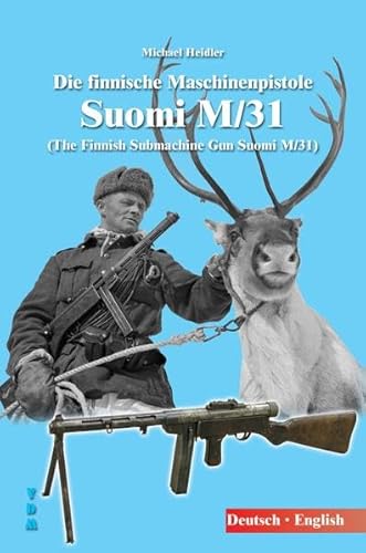 Die finnische Maschinenpistole Suomi M/31: The Finnish Submachine Gun Suomi M/31